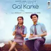 Asees Kaur & Rajat Nagpal - Gal Karke - Single